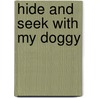 Hide and Seek with My Doggy door Angela Daniels