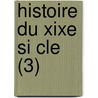 Histoire Du Xixe Si Cle (3) door Jules Michellet