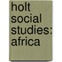Holt Social Studies: Africa
