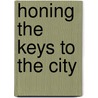 Honing the Keys to the City door etc.