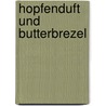 Hopfenduft und Butterbrezel door Gerlinde Hämmerle