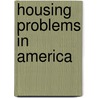Housing Problems in America door National Conference on Housing