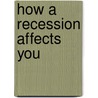 How a Recession Affects You door Jason Porterfield
