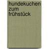 Hundekuchen zum Frühstück by Elsa Watson