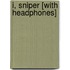 I, Sniper [With Headphones]