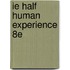 Ie Half Human Experience 8e