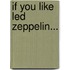 If You Like Led Zeppelin...