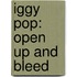Iggy Pop: Open Up And Bleed