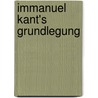 Immanuel Kant's Grundlegung door Kant Immanuel
