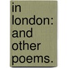 In London: and other poems. by C.J. Shearer