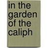 In the Garden of the Caliph door Hazel Krantz