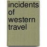 Incidents of Western Travel door George F. (George Foster) Pierce