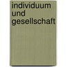 Individuum und Gesellschaft door Thomas Andreas Brödl