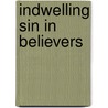 Indwelling Sin In Believers by John Owen