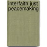 Interfaith Just Peacemaking door Susan Brooks Thistlethwaite