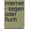 Internet - Segen oder Fluch by Kathrin Passig