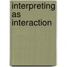 Interpreting as Interaction door Cecilla O. Wadensj