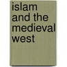 Islam And The Medieval West by Stanley Ferber