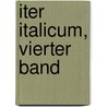 Iter Italicum, vierter Band door Friedrich Bluhme