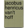 Jacobus Henricus Van't Hoff door Cohen Ernst