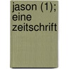 Jason (1); Eine Zeitschrift door Christian Ernst Von Bentzel-Sternau