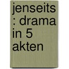 Jenseits : Drama in 5 Akten door Hasenclever