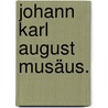 Johann Karl August Musäus. by Moritz Wilhelm Gotthard Müller