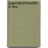 Jugendkriminalität in Linz by Silvana Hotz
