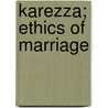 Karezza; Ethics Of Marriage door Alice Bunker Stockham
