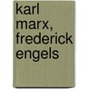 Karl Marx, Frederick Engels by Karl Marx