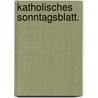Katholisches Sonntagsblatt. by Unknown