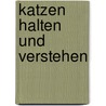Katzen halten und verstehen door Hannelore Grimm