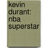 Kevin Durant: Nba Superstar