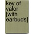 Key of Valor [With Earbuds]