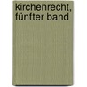 Kirchenrecht, Fünfter Band by George Phillips