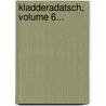 Kladderadatsch, Volume 6... by Unknown