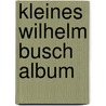 Kleines Wilhelm Busch Album door Busch Wilhelm