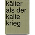 Kälter Als Der Kalte Krieg