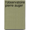 L'Observatoire Pierre Auger by Xavier Bertou