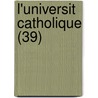 L'Universit Catholique (39) door Livres Groupe