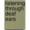 Listening Through Deaf Ears door Dr. Nina Sawicki