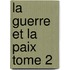 La Guerre Et La Paix Tome 2
