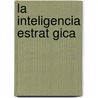 La Inteligencia Estrat Gica by Carlos Am Petrella