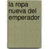 La Ropa Nueva del Emperador