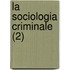 La Sociologia Criminale (2)