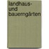Landhaus- und Bauerngärten