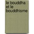 Le Bouddha Et Le Bouddhisme