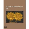 Le Caf , Le Chocolat, Le Th door Aim Riant