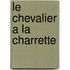 Le Chevalier A La Charrette