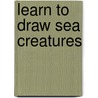 Learn to Draw Sea Creatures door Russell Farrell